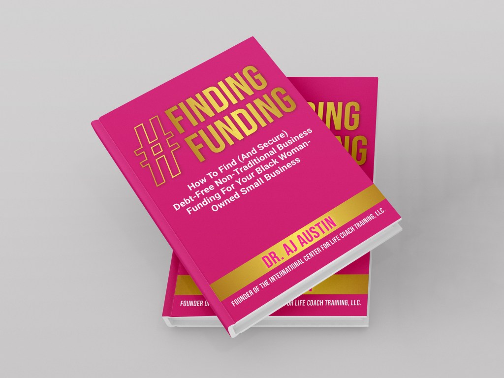 Dr. AJ Austin | The International Center for Life Coach Training, LLC | Black Christian Women Life Coach Certification | Debt-Free Non-Traditional Business Funding for Black Women-Owned Businesses | Grants, Scholarships, Subsidies, Contests, Competitions, Giveaways for Black Women