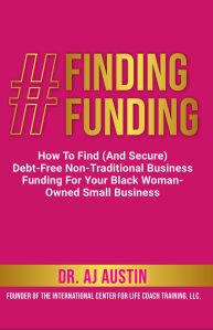 Dr. AJ Austin | The International Center for Life Coach Training, LLC | Black Christian Women Life Coach Certification | Debt-Free Non-Traditional Business Funding for Black Women-Owned Businesses | Grants, Scholarships, Subsidies, Contests, Competitions, Giveaways for Black Women